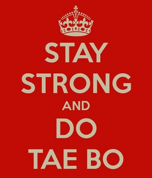 Stay Strong And Do Tae Bo