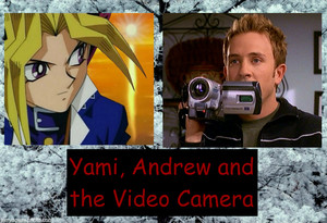  Yami, Andrew and the Video Camera
