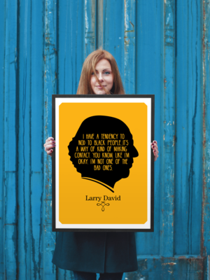 Larry David Quote Posters - Curb Your Enthusiasm
