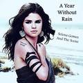 A Year Without Rain BY Selena Gomez And The Scene - selena-gomez fan art