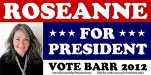 Roseanne for President