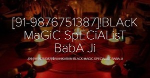  91=9876751387=Black Magic=Specialist Baba Ji=Leicester
