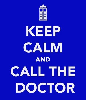 Keep Calm and Call The Doctor