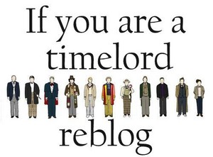  Reblog If You're A Time Lord *lol!*
