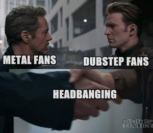 Dubstep and metal heads.