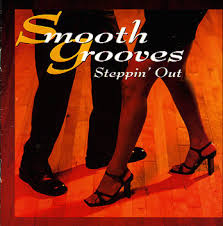 Smooth Grooves Steppin' Out