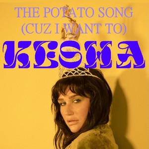  The Potato Song (Cuz I Want To)