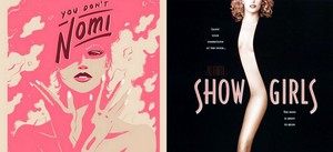 You Don't Nomi vs Showgirls - Hot and Sexy Original Posters