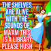 Ma'am, this is a library. - classic-disney icon