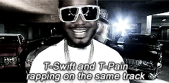  T-Pain and Taylor schnell, swift