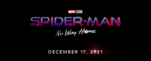Spider Man: No Way Home — December 17, 2021
