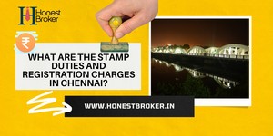 What Are The Stamp Duty And Registration Charges In Chennai ?