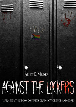  Against the Lockers door Aiden E. Messer
