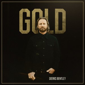 Dierks Bentley || Gold