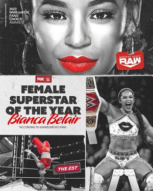 The 2022 डब्ल्यू डब्ल्यू ई Female Superstar of the साल is Bianca Belair, as voted on द्वारा the डब्ल्यू डब्ल्यू ई on लोमड़ी, फॉक्स प्रशंसकों