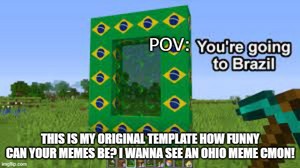  마인크래프트 Brazil Meme portal ohio cringe you're going to Brazil!