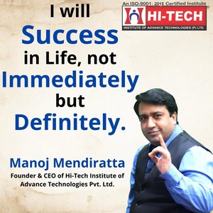  Mr. Manoj Mendiratta CEO and Founder of Hitech Institute of Advance Technologies