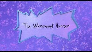 Rugrats (2021) - The Werewoof Hunter Title Card 
