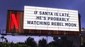 If Santa's Late, He's Probably Watching Rebel Moon - netflix photo