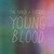  Young Blood - The Naked and Famous