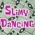  Slimy Dancing