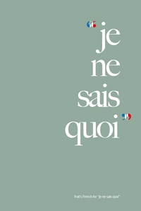  What is the English translation for “Je ne sais quoi”?