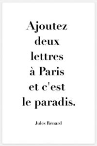 What is the English translation for “Ajoutez deux lettres à Paris et c’est le paradis”?