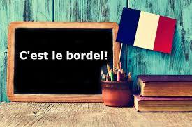 What is the English translation “C’est le bordel”?