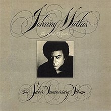  To commemorate Johnny Mathis 25 years as a recording artist, The Silver Anniversary Album was released in 1981