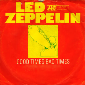 Which song was the B-side of “Good Times Bad Times”?