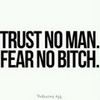 its true trust no man fear no bitch! Aquemarine photo