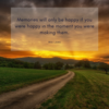 Memories will only be happy if you were happy in the moment you were making them - Wai Lana FansofWaiLana photo