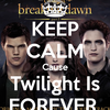 keep calm because Twilight is FOREVER aprildawn73 photo