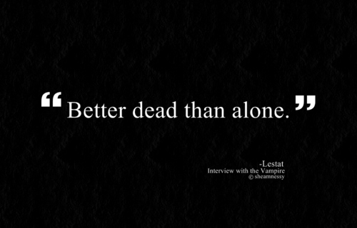  Better dead than alone