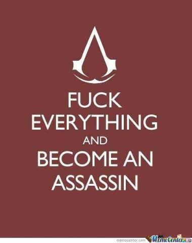  Fuck Everything And Become An Assassin