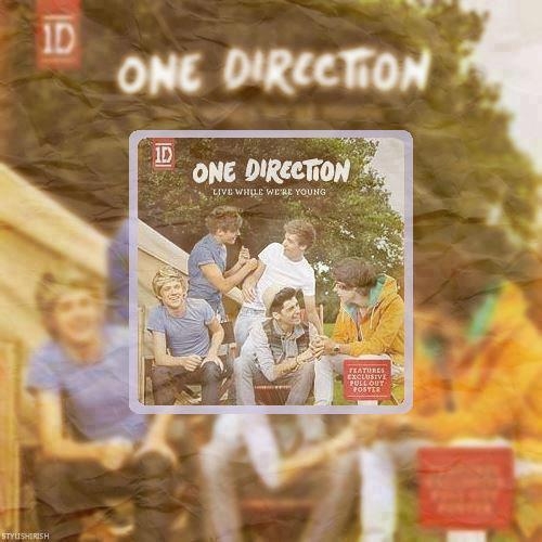  1D - Live while we're young!!!<333