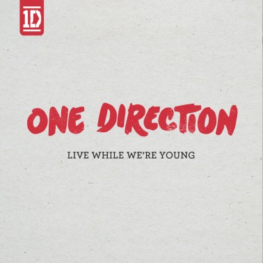  1D - Live while we're young!!!!!<33333
