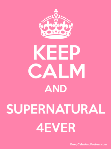  ~Keep calm and Supernatural!~