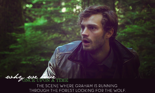  Why We l’amour OUAT: Graham looking for the wolf.