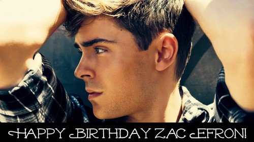  Happy Birthday Zac Efron!