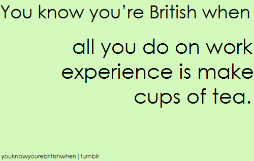  You know your british when ...