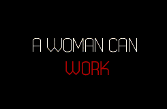  A Woman Can...