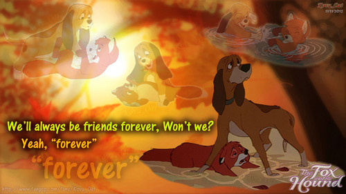  we'll always be फ्रेंड्स forever. Won't we? yeah, forever Todd copper लोमड़ी, फॉक्स hound