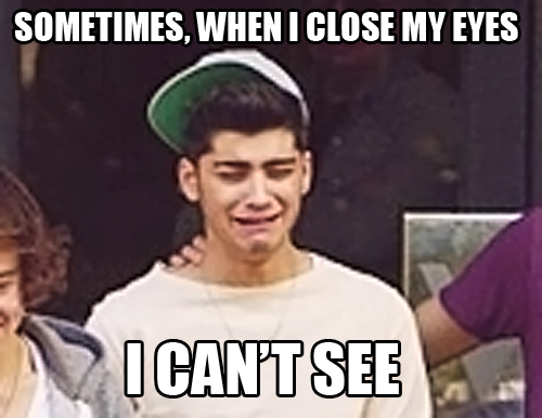 poor zayn,cant see the obvious lol