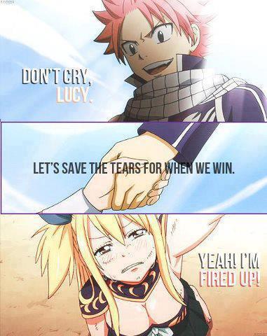"Don't cry, Lucy. Let's save the tears for when we win." <3