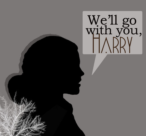  We'll go with you, Harry