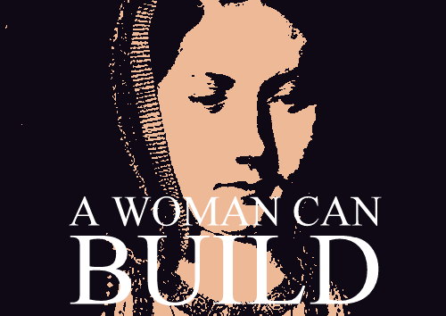  A woman can build