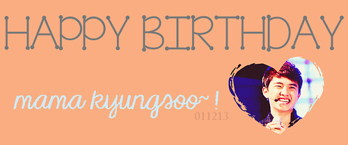  Happy Birthday Kyungsoo~♥