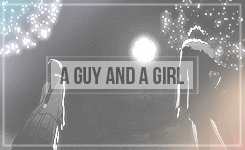 a guy and a girl...