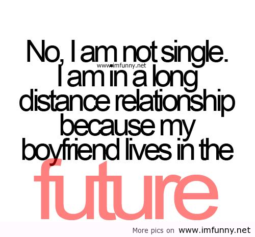  no i'm not single